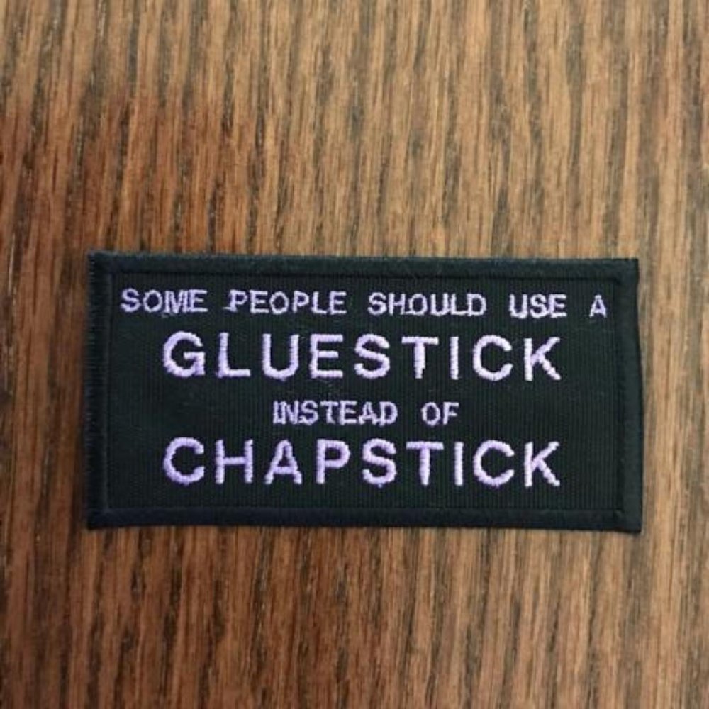 Some people should use gluestick instead of chapstick Lavender embroidered patch